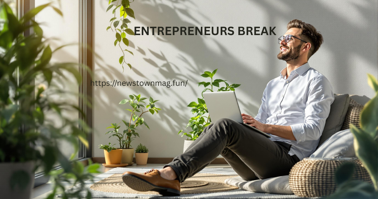 entrepreneurs break